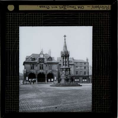 Lantern Slide: Peterborough - Old Town Hall and Cross